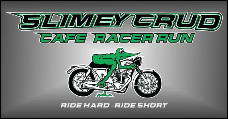 Slimey Crud Café Racer Run - Fall 2026