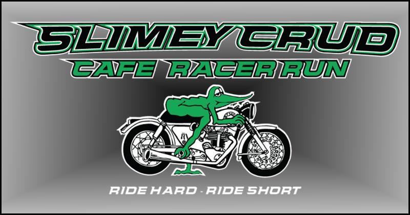 Slimey Crud Café Racer Run - Spring 2026